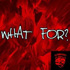 What For?
