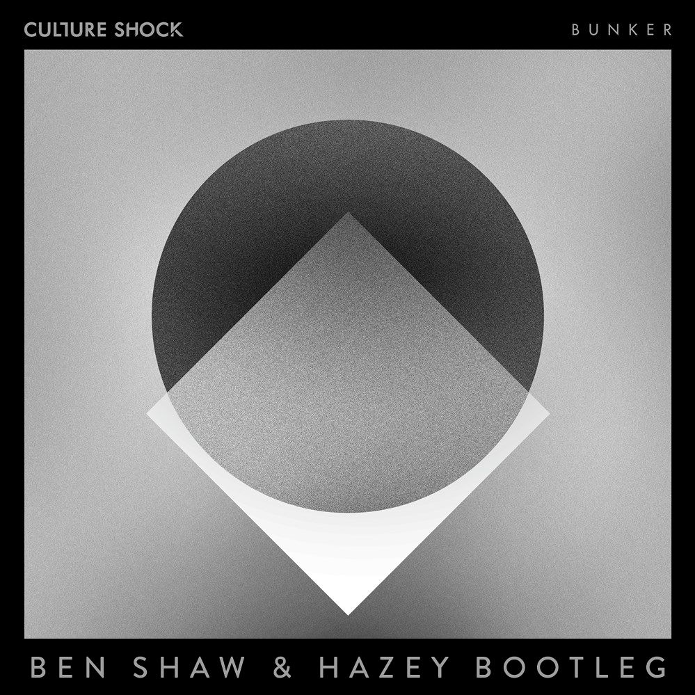 Culture Shock – Bunker (Ben Shaw & HAZEY Bootleg) – FREE DOWNLOAD