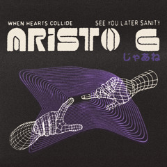 Aristo G - When Hearts Collide / See You Later Sanity [SNIPPETS]