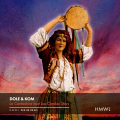 Dole & Kom - La Cantadora Feat. Cristina Escamilla [Out on HMWL]