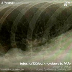 Internal Object - nowhere to hide (*Hackney Wick) - 31-Oct-23