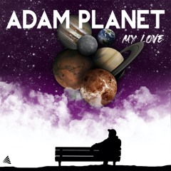 Adam Planet - My Love