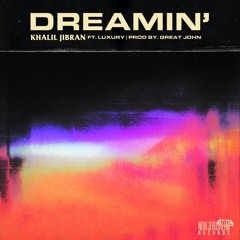 Khalil Jibran Feat Luxury - Dreamin' (Prod. Great John)
