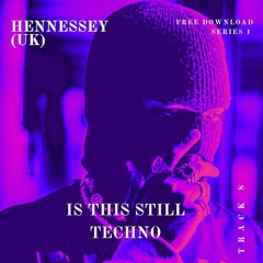 Hennessey (UK) - Is This Still Techno (Free DL)
