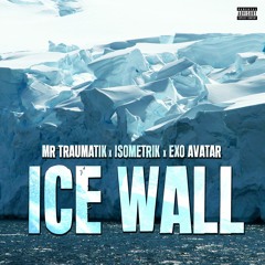 Ice Wall (feat.Isometrik & ExoAvatar)