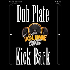 VOLUME ONE DUBPLATE KICKBACK