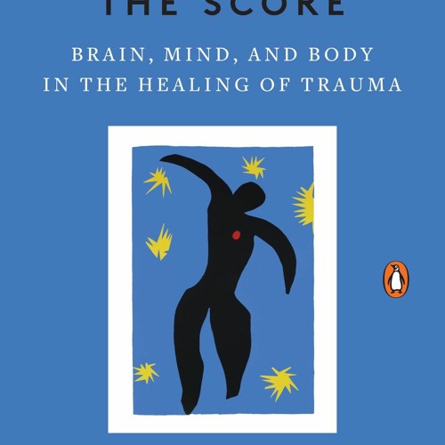 PDF Download The Body Keeps the Score: Brain, Mind, and Body in the Healing of Trauma - Bessel van d