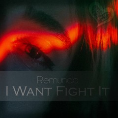 Remundo - I Want Fight It (Extended Mix)
