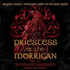 Access PDF 📄 Priestess of the Morrigan: Prayers, Rituals & Devotional Work to the Gr