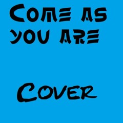Come As You Are (Nirvana Cover)