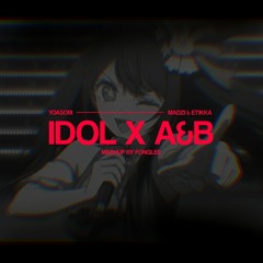 YOASOBI x MADZI & ETikka - Idol x A&B [Fonglee Mashup]