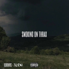 Smoking On Thrax (ft. XUDN)