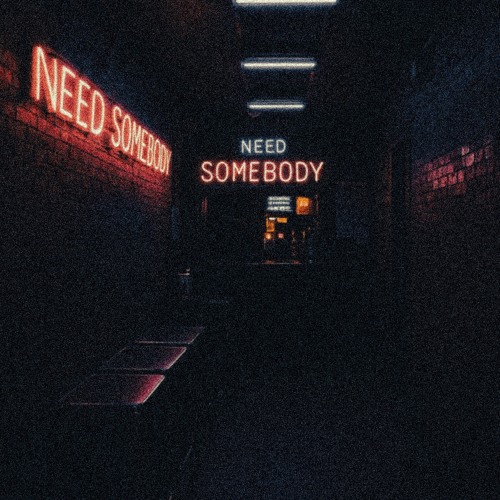 Need Somebody