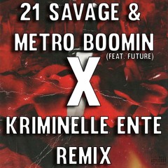 21 Savage & Metro Boomin - X (Kriminelle Ente Remix)