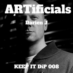 Darien J @ ARTificials Keep it DiP 008