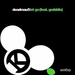 Deadmau5 & Grabbitz - Let Go (Baezik Bootleg)