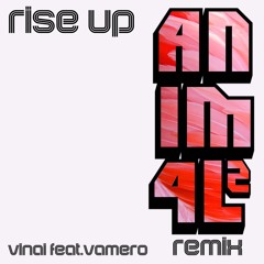 RISE UP (ANIM4LZ REMIX) VINAI FEAT. VAMERO