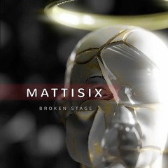 Mattisix - Broken Stage (Original Mix)