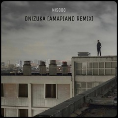 PNL - Onizuka (Amapiano Remix) by NIS808