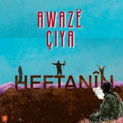 Awazê Çiya - Heftanîn (Remix)
