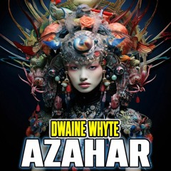 DWAINE WHYTE - AZAHAR [FREE DOWNLOAD]