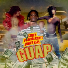 STIFFY - GUAP ft Playboi Carti, Chief Keef