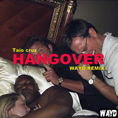 Taio cruz - Hangover (WAYD REMIX)