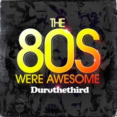 The 80s Were Awesome