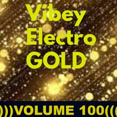 Vibey Electro GOLD )))VOLUME 100 (((