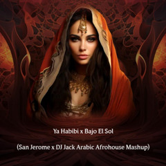 Ya Habibi  x Bajo El Sol (DJ Jack x San Jerome Arabic AfroHouse Mashup)