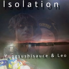 Isolation - Leo & yungsushisauce (Prod. jisatsu)