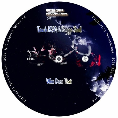 DHSA Premiere : Kaygo Soul x TouchRSA - Who does That? [Diptorrid Recordings]