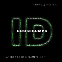 Goosebumps (Arthy & Dj Raul Vlad 'Anchor Point x Alameyo' ID by Rivoli Afro House Edit)