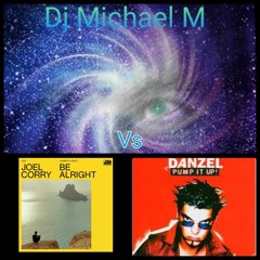 Be Alright Pump It Up (JOEL CORRY Vs DANZEL)