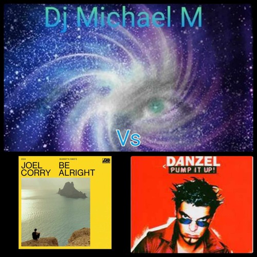 Be Alright Pump It Up (JOEL CORRY Vs DANZEL)