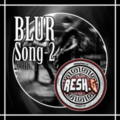 Blur- Song 2 Remix By Resh.G