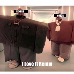 I Love It Remix - EKKERB X MOZ3R