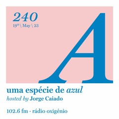 240. Uma Espécie de Azul Radio Show 19.05.23 (English)