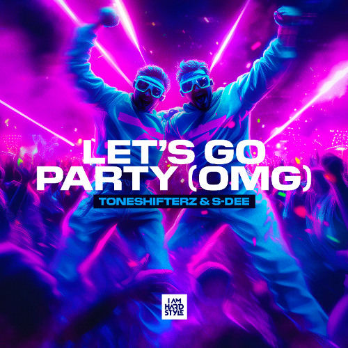 Toneshifterz & SDEE - Let's Go Party (OMG) [I AM HARDSTYLE]