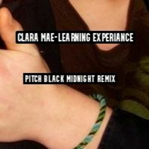 Clara Mae- Learning Experience (Pitch Black Midnight Remix)