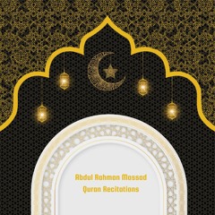 Abdul Rahman Mossad Quran Recitation Compilation Beautiful Amazing تلاوة عبد الرحمن الموساد