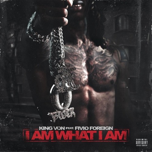 King Von - I Am What I Am (Ft. Fivio Foreign)