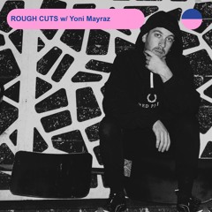 RADIO.D59B / ROUGH CUTS #24 w/ Yoni Mayraz x Twisted Soul