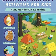 FREE KINDLE 📂 Camping Anatomy Activities for Kids: Fun, Hands-On Learning by  Steve