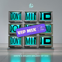 DOOTS & Zoldan - Don't Mind (Zoldan VIP Mix)