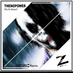 ThenoPower - Why So Serious? (Eztereo Remix) [June, 22. 2020]