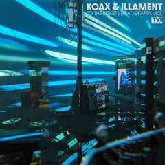 Koax & Illament - To The Streets (feat. Grafta MC) [FREE DOWNLOAD]