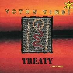 Yothu Yindi - Treaty (Cekuji Remix)