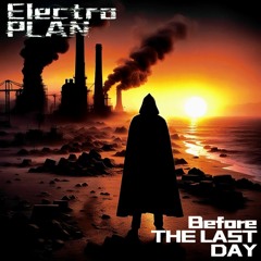 Electro plan - before the last day