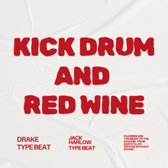 KICK DRUM AND RED WINE